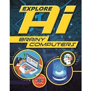 Explore AI: Brainy Computers, Paperback - Sonya Newland imagine