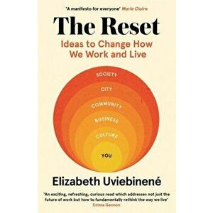 The Reset. Ideas to Change How We Work and Live, Paperback - Elizabeth Uviebinene imagine