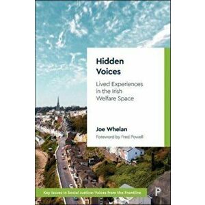 Hidden Voices. Lived Experiences in the Irish Welfare Space, Hardback - *** imagine