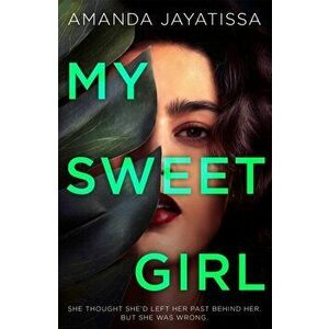 My Sweet Girl. An addictive, shocking thriller with an UNFORGETTABLE narrator, Paperback - Amanda Jayatissa imagine