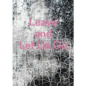 Leave and Let Us Go, Hardback - Alexandra Rose Howland imagine