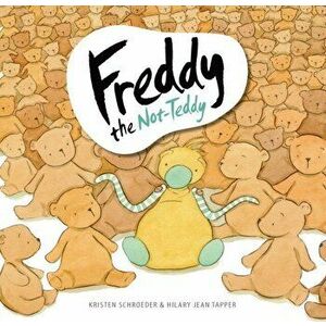 Freddy the Not-Teddy, Hardback - Kristen Schroeder imagine