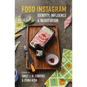 Food Instagram. Identity, Influence, and Negotiation, Paperback - *** imagine