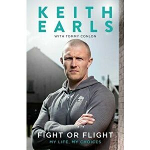 Keith Earls: Fight or Flight. My Life, Hardback - Keith Earls imagine