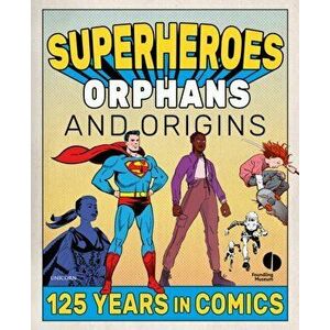 Superheroes, Orphans and Origins. 125 Years in Comics, Paperback - *** imagine