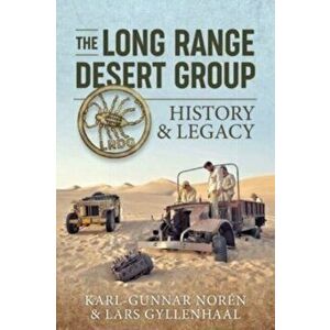 The Long Range Desert Group. History & Legacy, Reprint ed., Paperback - Lars Gyllenhaal imagine
