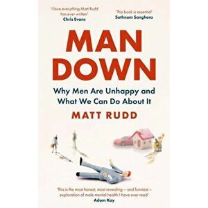 Man Down. Why Men Are Unhappy and What We Can Do About It, Paperback - Matt Rudd imagine