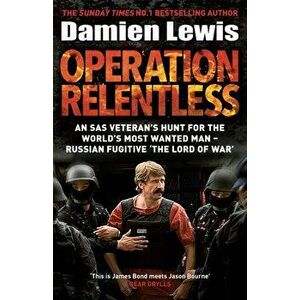 Operation Relentless. The Hunt for the Richest, Deadliest Criminal in History, Paperback - Damien Lewis imagine