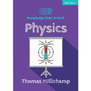 Knowledge Quiz: A-level Physics, Spiral Bound - Thomas Millichamp imagine