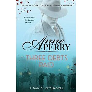 Three Debts Paid (Daniel Pitt Mystery 5), Paperback - Anne Perry imagine