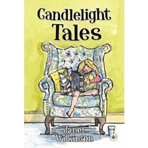 Candlelight Tales, Paperback - Janet Wilkinson imagine
