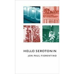 Hello Serotonin, Paperback - Jon Paul Fiorentino imagine