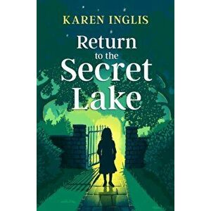 Return to the Secret Lake, Paperback - Karen Inglis imagine
