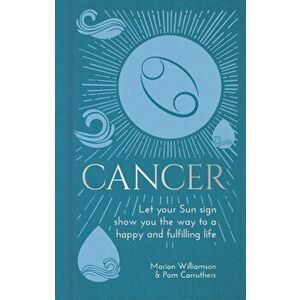 Cancer. Let Your Sun Sign Show You the Way to a Happy and Fulfilling Life, Hardback - Pam Carruthers imagine