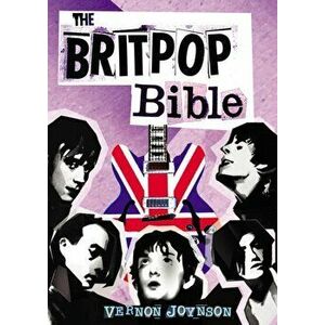 The Britpop Bible, Paperback - Vernon Joynson imagine