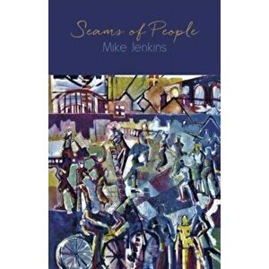 Seams of People, Paperback - Mike Jenkins imagine