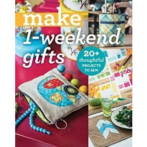 Make 1-Weekend Gifts. 20+ Thoughtful Projects to Sew, Paperback - Editors of Stash Books imagine