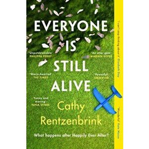 Everyone Is Still Alive. The funny and moving fiction debut from the Sunday Times bestselling author of The Last Act of Love, Paperback - Cathy Rentze imagine