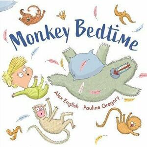 Monkey Bedtime. Main, Paperback - Alex English imagine