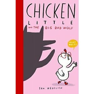 Chicken Little and the Big Bad Wolf, Paperback - Sam Wedelich imagine