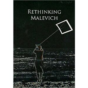 Rethinking Malevich. Proceedings of a Conference in Celebration of the 125th Anniversary of Kazimir Malevich's Birth, Hardback - Christina Lodder imagine