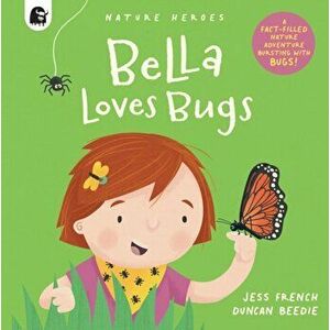 Bella Loves Bugs, Paperback - Jess French imagine