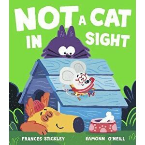 Not a Cat In Sight, Paperback - Frances Stickley imagine