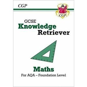 New GCSE Maths AQA Knowledge Retriever - Foundation, Paperback - CGP Books imagine