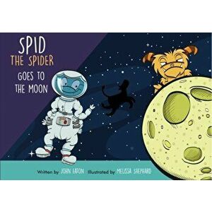Spid the Spider Goes to the Moon, Paperback - John Eaton imagine