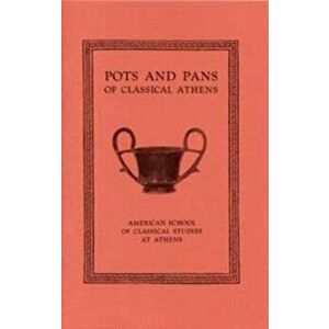 Pots and Pans of Classical Athens, Paperback - Lucy talcott imagine