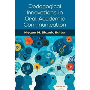 Pedagogical Innovations in Oral Academic Communication, Paperback - Megan Siczek imagine