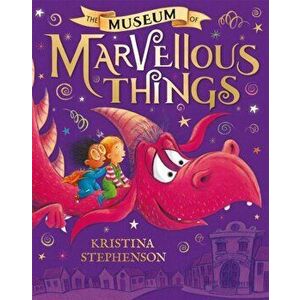 The Museum of Marvellous Things, Paperback - Kristina Stephenson imagine