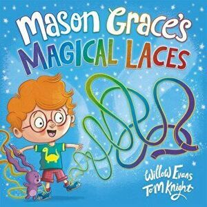 Mason Grace's Magical Laces, Paperback - Willow Evans imagine