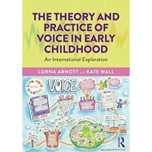 The Theory and Practice of Voice in Early Childhood. An International Exploration, Paperback - *** imagine