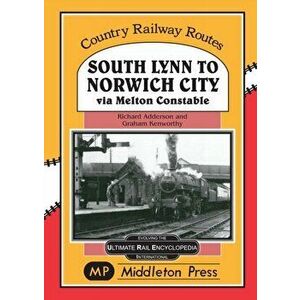 South Lynn to Norwich City. Via Melton Constable, Hardback - Graham Kenworthy imagine