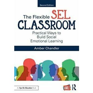 The Flexible SEL Classroom. Practical Ways to Build Social Emotional Learning, 2 ed, Paperback - *** imagine
