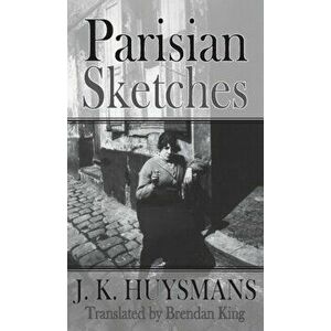 Parisian Sketches. 3 Revised edition, Paperback - J. K. Huysmans imagine
