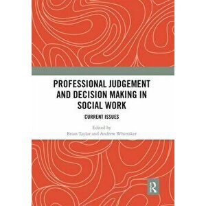 Professional Judgement and Decision Making in Social Work. Current Issues, Paperback - *** imagine