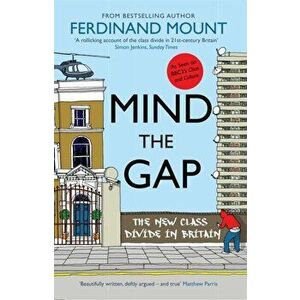 Mind the Gap, Paperback - Ferdinand Mount imagine