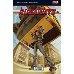 Runaways Volume 3. The Good Die Young, Paperback - Brian Vaughan imagine