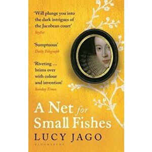 A Net for Small Fishes, Paperback - Lucy Jago imagine