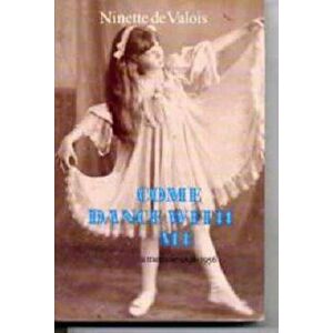 Come Dance With Me. A Memoir, 1898-1956, Paperback - Ninette De Valois imagine