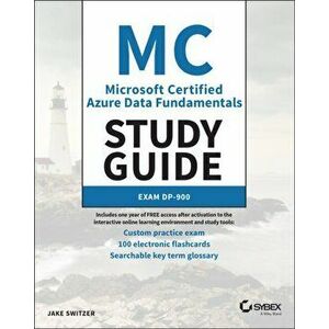 MC Microsoft Certified Azure Data Fundamentals Study Guide. Exam DP-900, Paperback - Jake Switzer imagine