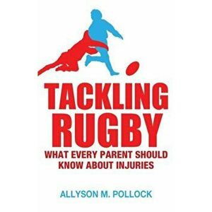 Tackling Rugby. What Every Parent Should Know, Paperback - Allyson Pollock imagine