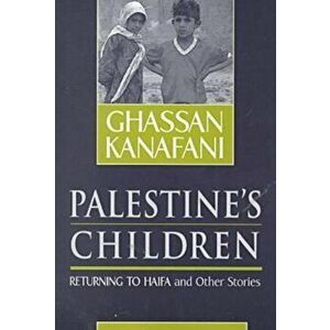 Palestine's Children. Returning to Haifa and Other Stories, Paperback - Ghassan Kanafani imagine