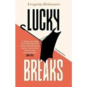 Lucky Breaks, Paperback - Yevgenia Belorusets imagine