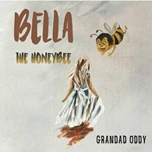 Bella the Honeybee, Paperback - Grandad Oddy imagine