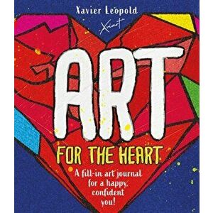 Art for the Heart. A Fill-in Journal for Wellness Through Art, Paperback - Xavier Leopold imagine