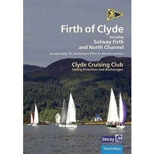 CCC Sailing Directions and Anchorages - Firth of Clyde. Including Solway Firth and North Channel, 3 New edition, Spiral Bound - Clyde Cruising Club imagine