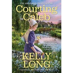 Courting Caleb, Paperback - Kelly Long imagine